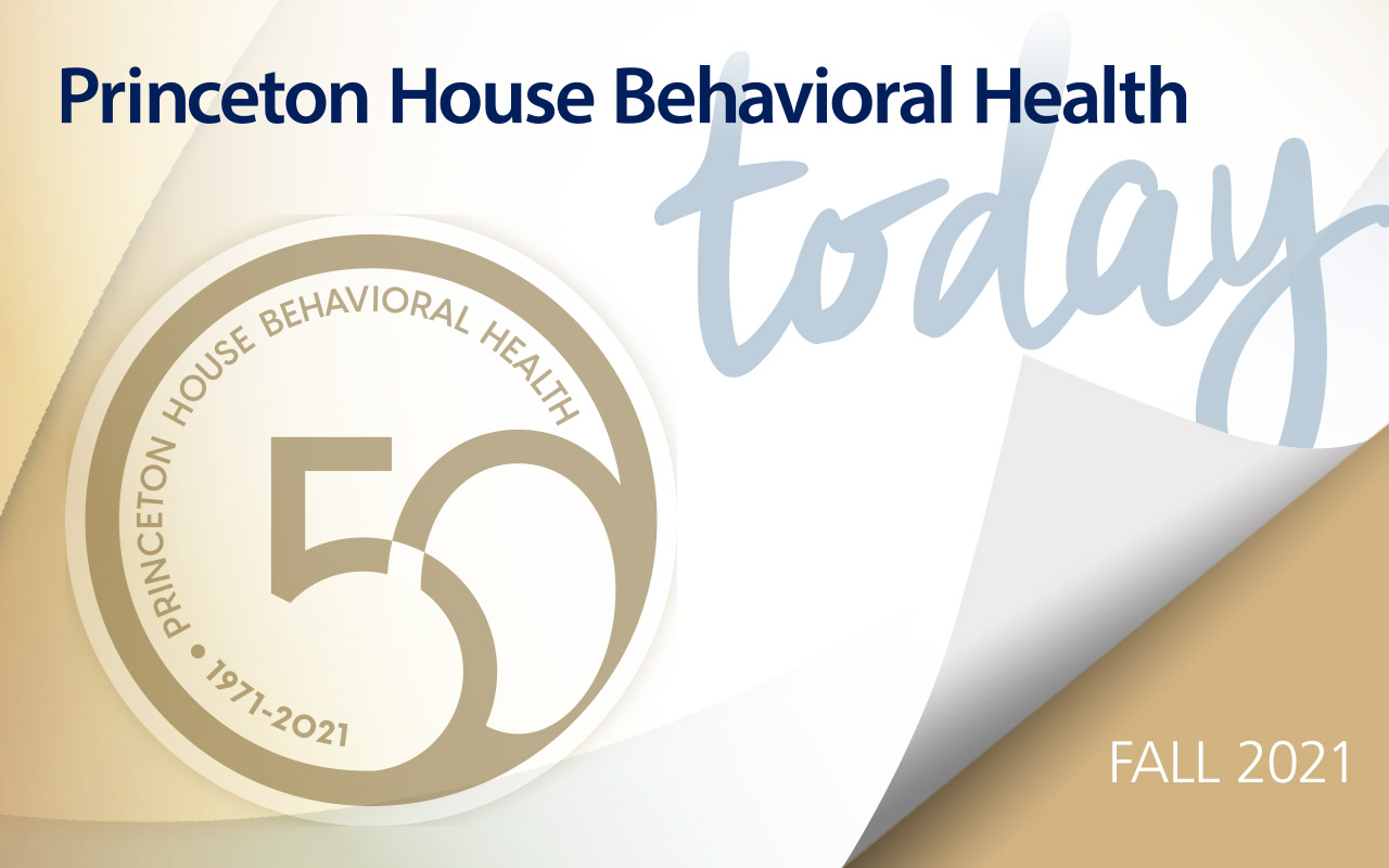 Fall 2021 Newsletter Celebrating 50 years of Princeton House Behavioral Health